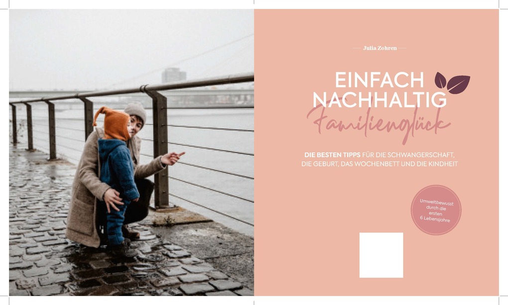 Weitere Ansicht: Einfach nachhaltig ins Familienglück - Umweltbewusst durch die ersten 6 Lebensjahre | Julia Zohren