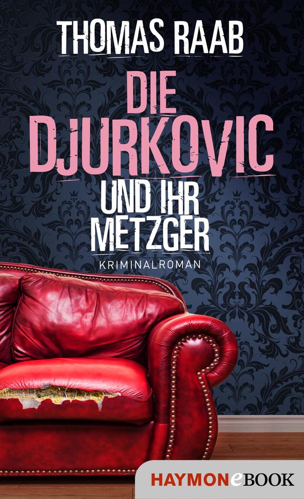 Produktbild: Die Djurkovic und ihr Metzger | Thomas Raab
