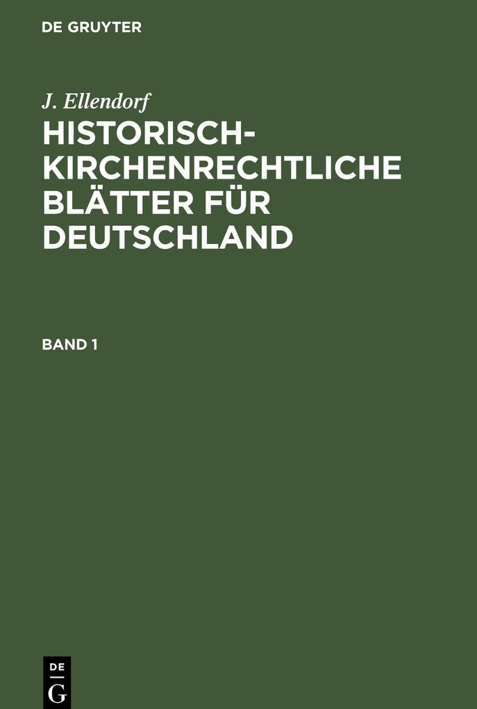 Produktbild: Historisch-kirchenrechtliche Blätter für Deutschland, Band 1, Historisch-kirchenrechtliche Blätter für Deutschland Band 1 | J. Ellendorf