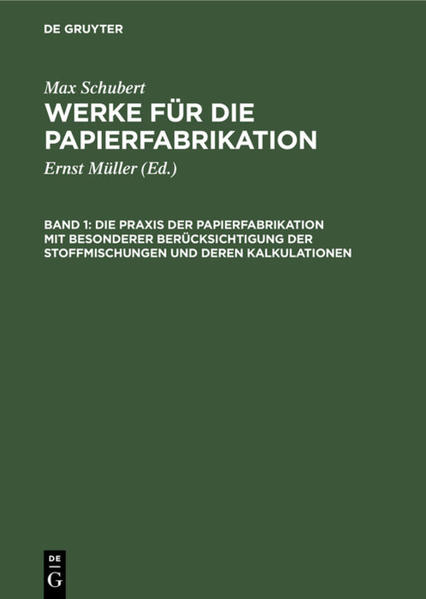 Produktbild: Die Praxis der Papierfabrikation mit besonderer Berücksichtigung der Stoffmischungen und deren Kalkulationen