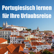 Portugiesisch lernen für Ihre Urlaubsreise