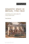 Domestic Space in Britain, 1750-1840: Materiality, Sociability and Emotion
