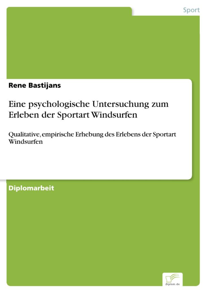 Produktbild: Eine psychologische Untersuchung zum Erleben der Sportart Windsurfen | Rene Bastijans