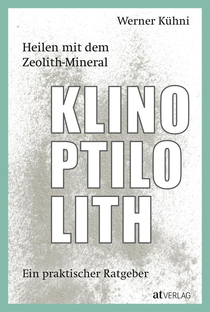 Produktbild: Heilen mit dem Zeolith-Mineral Klinoptilolith - eBook | Werner Kühni