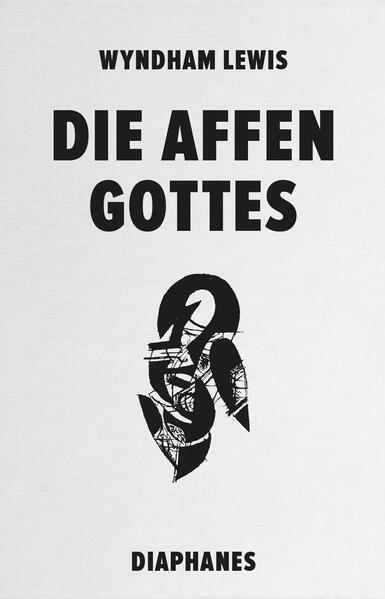 Produktbild: Die Affen Gottes | Wyndham Lewis