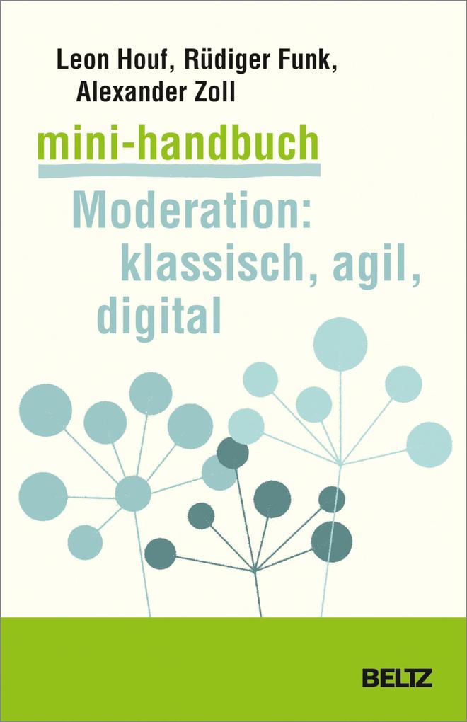 Produktbild: Mini-Handbuch Moderation: klassisch, agil, digital | Rüdiger Funk, Alexander Zoll, Leon Houf