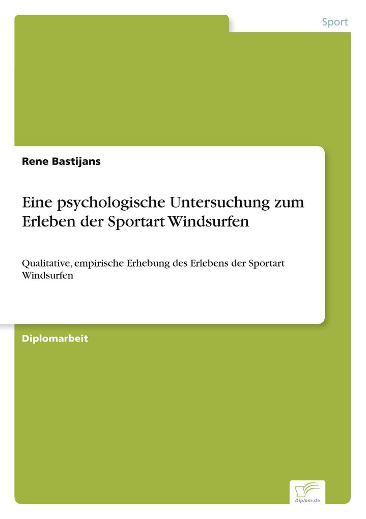 Produktbild: Eine psychologische Untersuchung zum Erleben der Sportart Windsurfen | Rene Bastijans