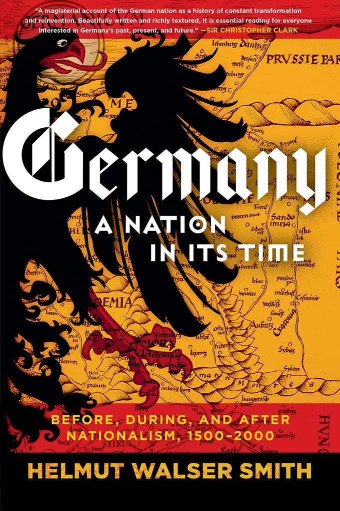 Produktbild: Germany: A Nation in Its Time: Before, During, and After Nationalism, 1500-2000 | Helmut Walser Smith