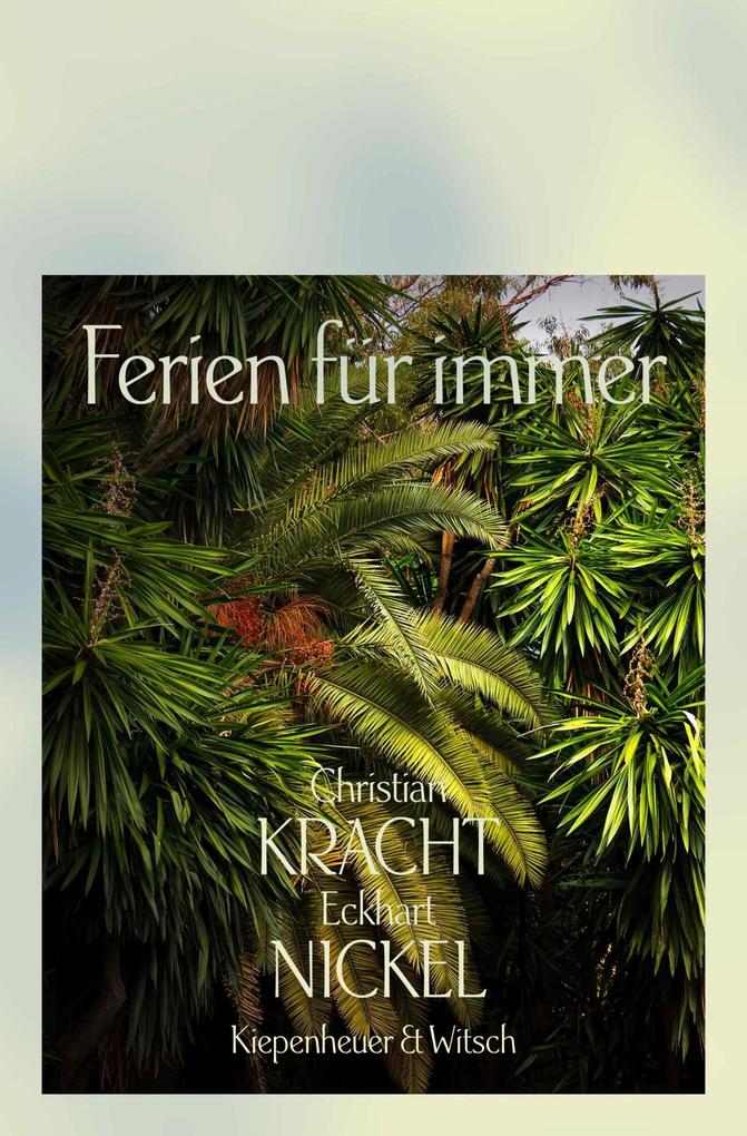 Produktbild: Ferien für immer | Christian Kracht, Eckhart Nickel