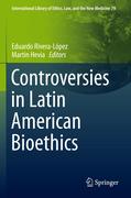 Controversies in Latin American Bioethics