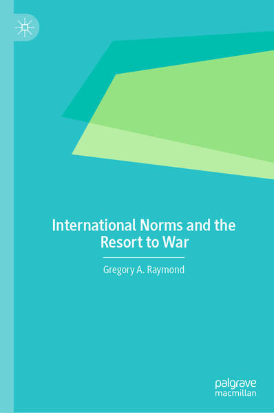 Produktbild: International Norms and the Resort to War | Gregory A. Raymond