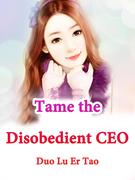 Tame the Disobedient CEO