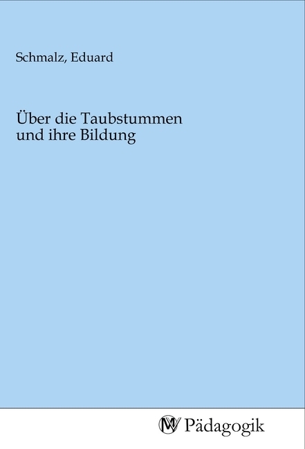 Produktbild: Über die Taubstummen und ihre Bildung