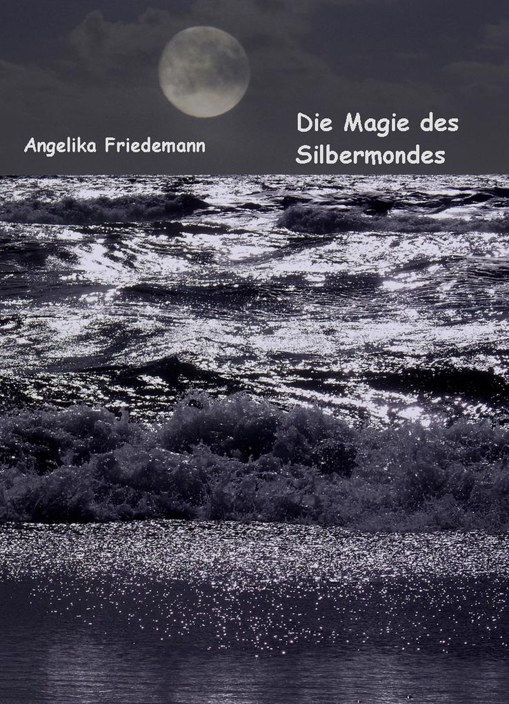 Produktbild: Die Magie des Silbermondes | Angelika Friedemann