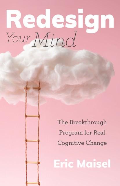 Weitere Ansicht: Redesign Your Mind | Eric Maisel