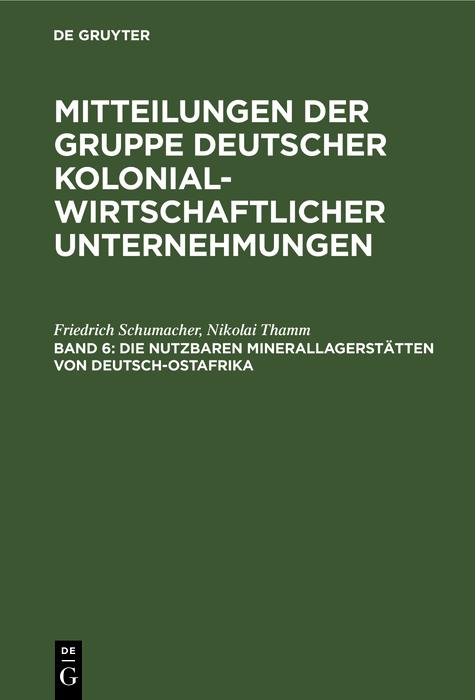 Produktbild: Die nutzbaren Minerallagerstätten von Deutsch-Ostafrika | Nikolai Thamm, Friedrich Schumacher