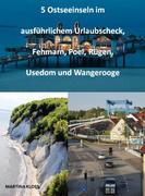 5 Ostseeinseln im ausführlichem Urlaubscheck, Fehmarn, Poel, Rügen, Usedom und Wangerooge