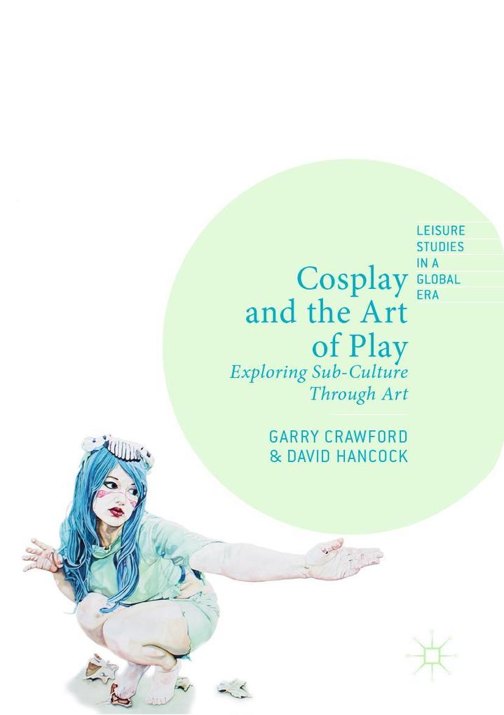 Produktbild: Cosplay and the Art of Play | Garry Crawford, David Hancock