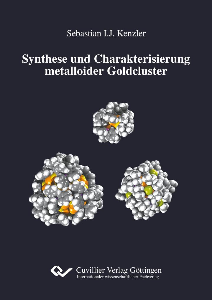 Produktbild: Synthese und Charakterisierung metalloider Goldcluster | Sebastian Ignaz Joachim Kenzler