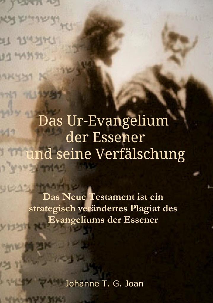 Produktbild: Das Ur-Evangelium der Essener und seine Verfälschung | Johanne T. G. Joan
