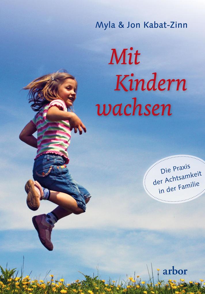 Produktbild: Mit Kindern wachsen | Jon Kabat-Zinn, Myla Kabat-Zinn