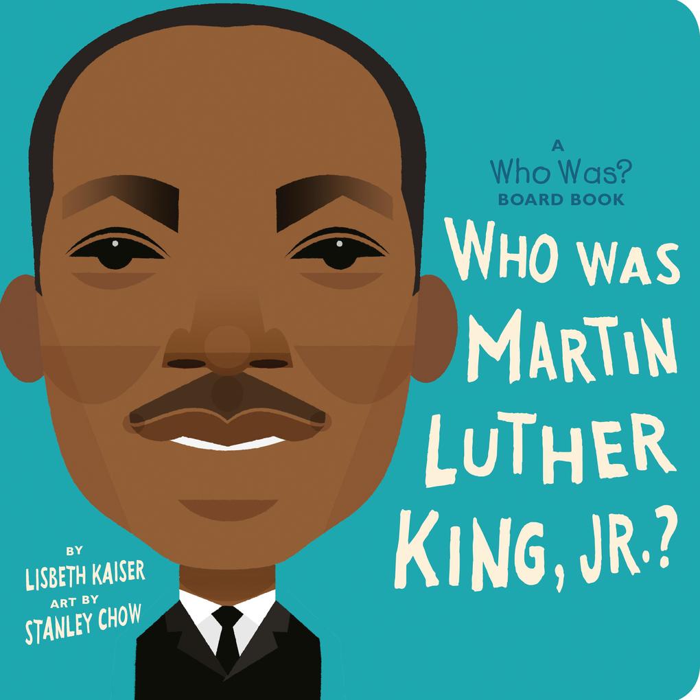 Produktbild: Who Was Martin Luther King, Jr.?: A Who Was? Board Book | Lisbeth Kaiser, Who Hq