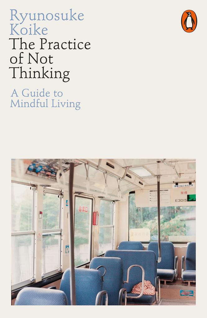 Produktbild: The Practice of Not Thinking | Ryunosuke Koike