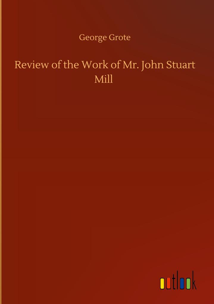 Review of the Work of Mr. John Stuart Mill als Buch (gebunden)