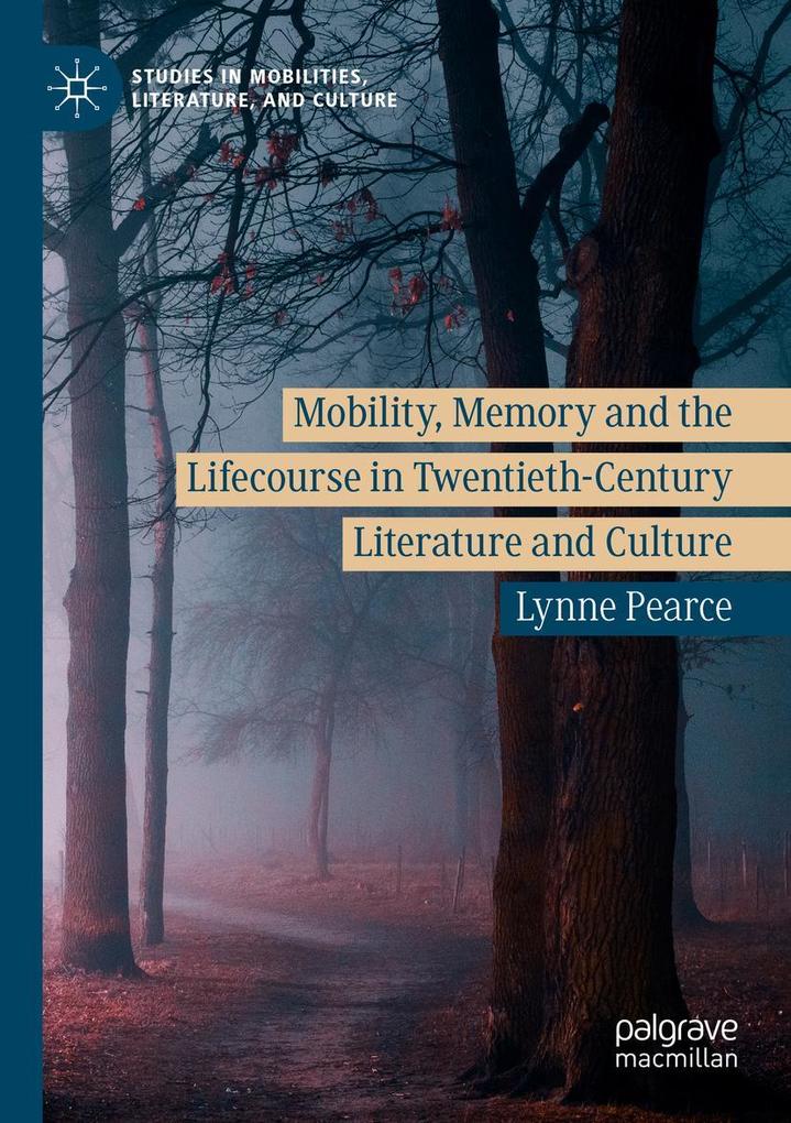 Produktbild: Mobility, Memory and the Lifecourse in Twentieth-Century Literature and Culture | Lynne Pearce