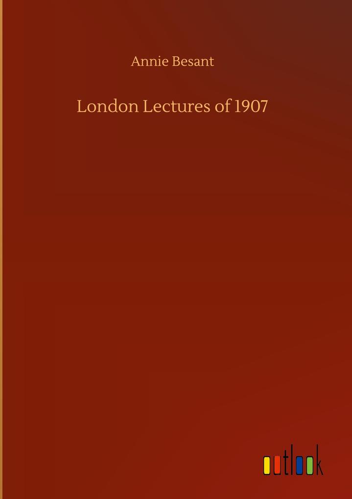 Produktbild: London Lectures of 1907 | Annie Besant