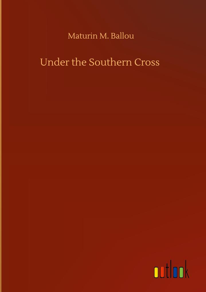 Produktbild: Under the Southern Cross | Maturin M. Ballou