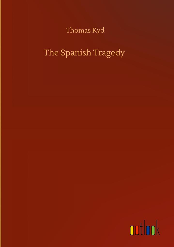 Produktbild: The Spanish Tragedy | Thomas Kyd