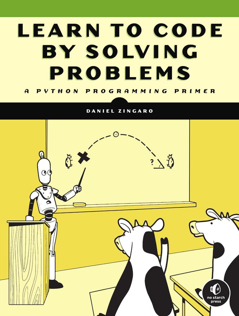 Produktbild: Learn to Code by Solving Problems | Daniel Zingaro
