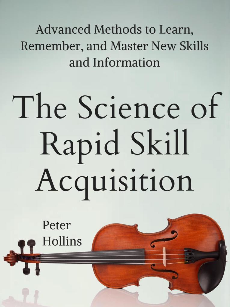 Produktbild: The Science of Rapid Skill Acquisition | Peter Hollins