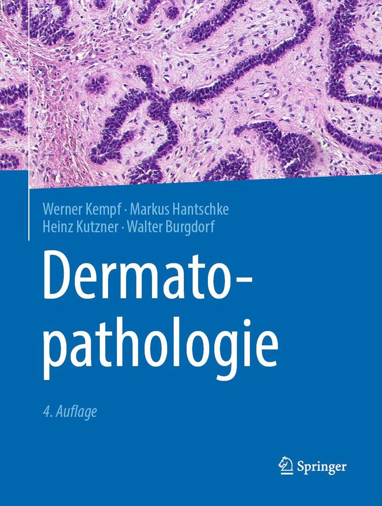 Produktbild: Dermatopathologie | Walter Burgdorf, Markus Hantschke, Heinz Kutzner, Werner Kempf
