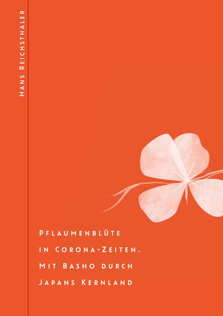Produktbild: Pflaumenblüte in Corona-Zeiten. Mit Basho durch Japans Kernland | Hans Reichsthaler