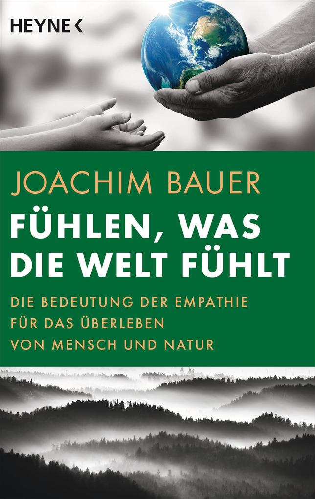 Produktbild: Fühlen, was die Welt fühlt | Joachim Bauer