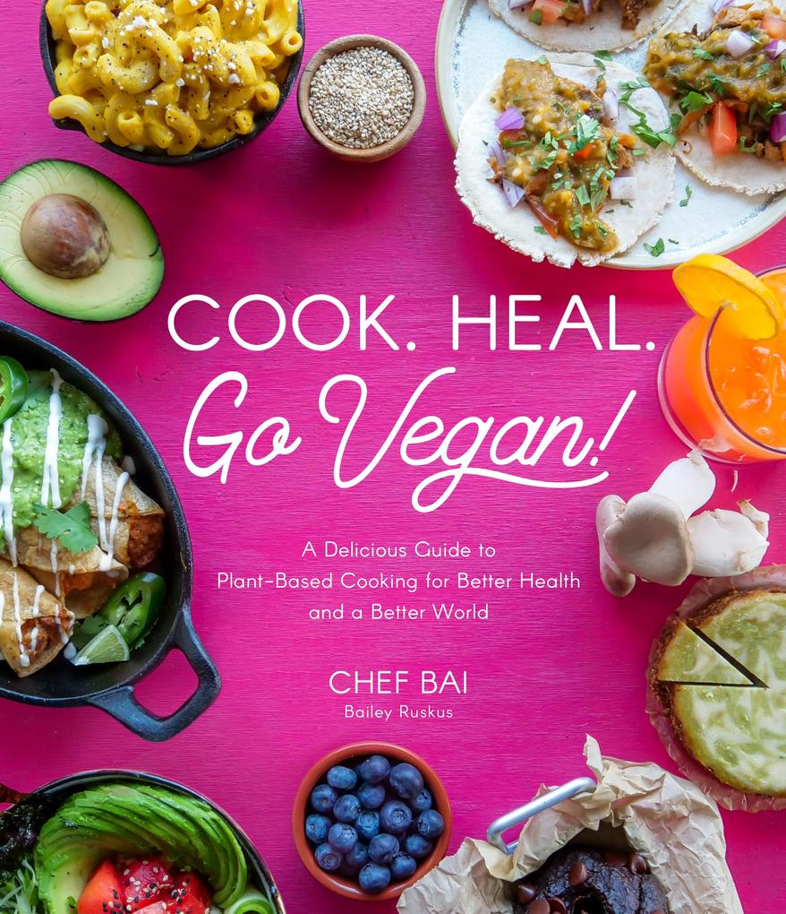 Produktbild: Cook. Heal. Go Vegan! | Bailey Ruskus