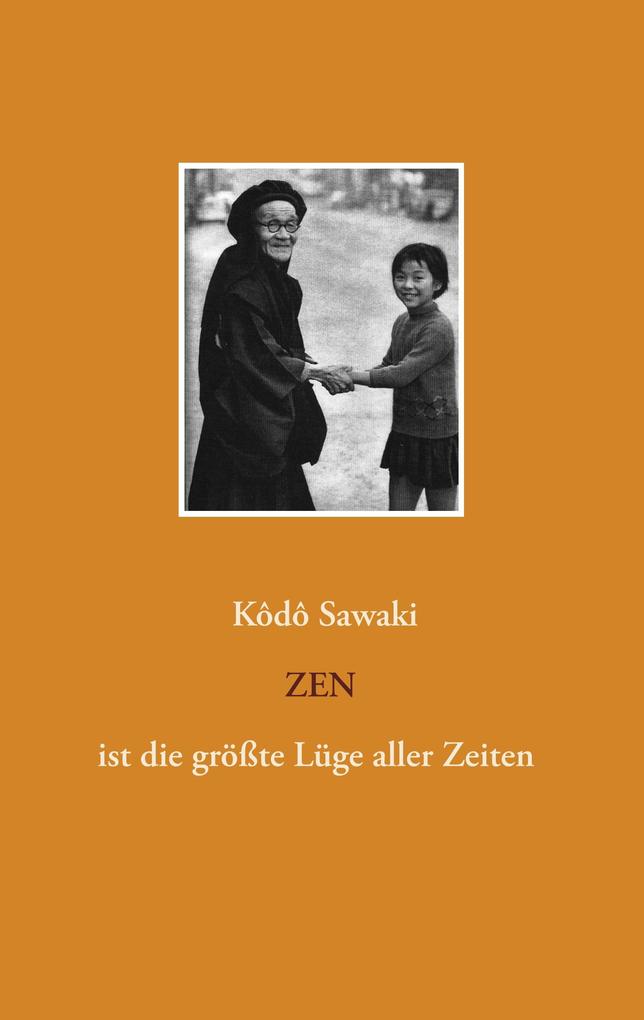 Produktbild: Zen ist die größte Lüge aller Zeiten | Kôdô Sawaki