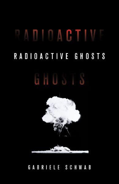 Produktbild: Radioactive Ghosts | Gabriele Schwab