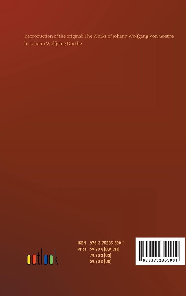 Weitere Ansicht: The Works of Johann Wolfgang Von Goethe | Johann Wolfgang Goethe