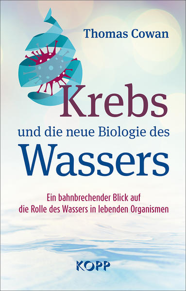 Produktbild: Krebs und die neue Biologie des Wassers | Thomas Cowan