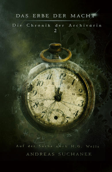 Produktbild: Das Erbe der Macht - Die Chronik der Archivarin: Auf der Suche nach H. G. Wells | Andreas Suchanek