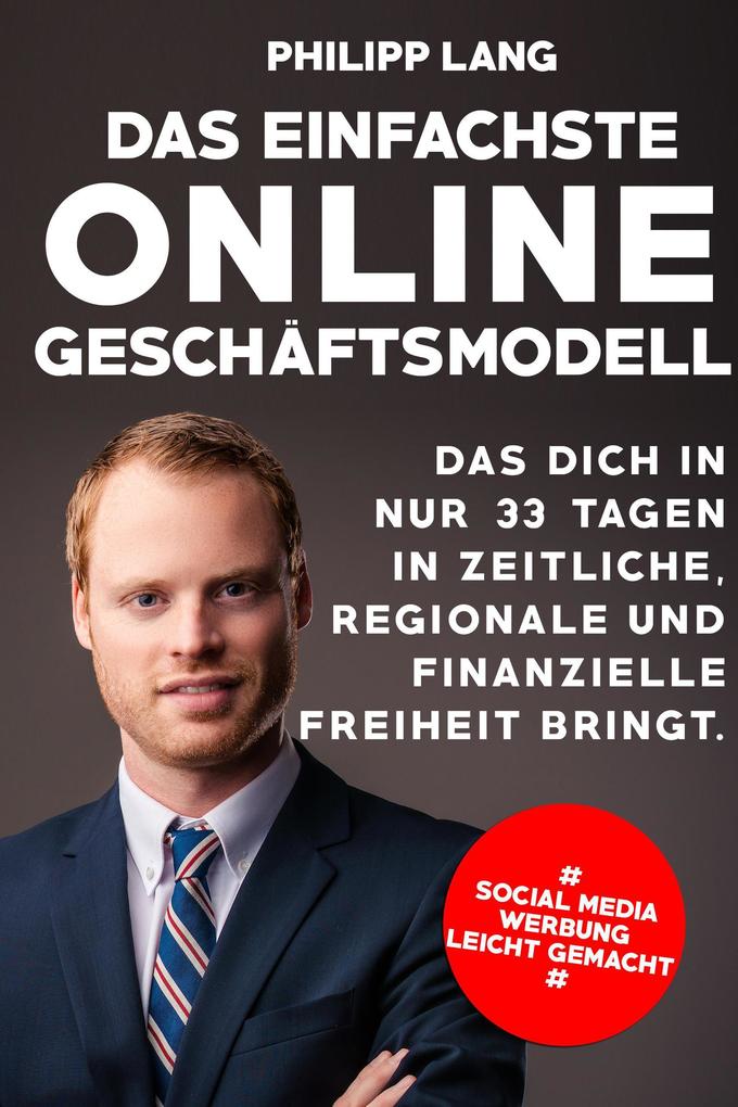 Produktbild: Das einfachste Online Geschäftsmodell: das dich in nur 33 Tagen in zeitliche, regionale und finanzielle Freiheit bringt | Carsten Crane, Philipp Lang
