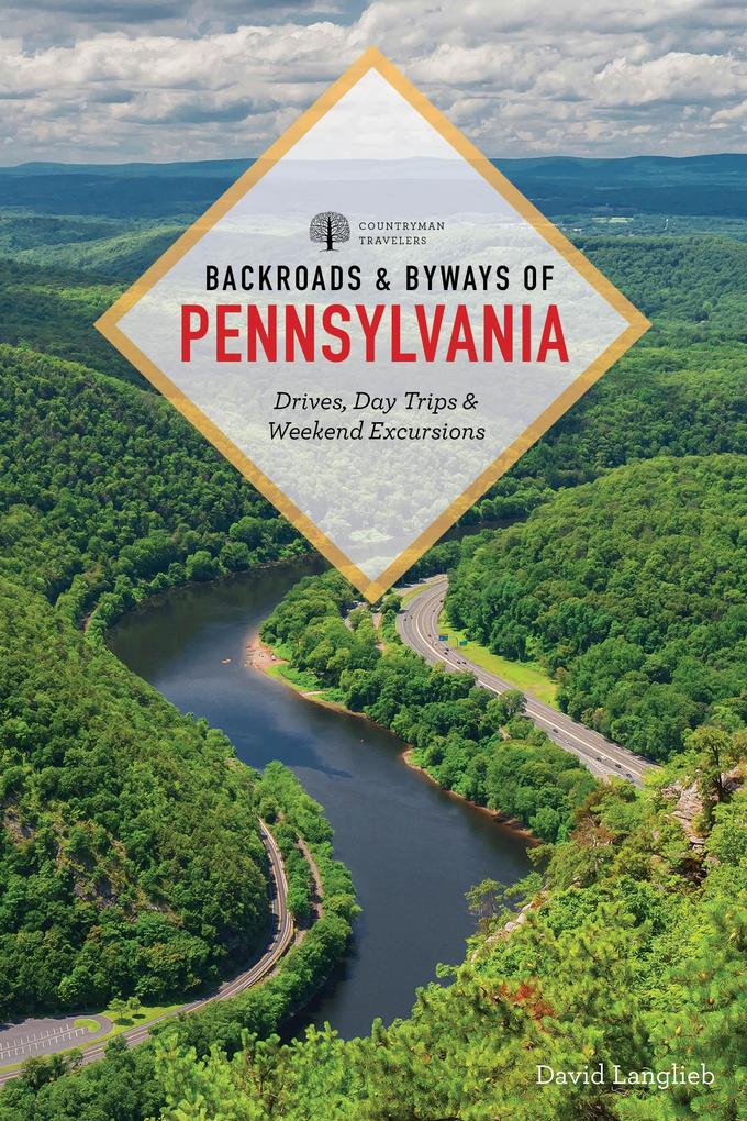 Backroads & Byways of Pennsylvania: Drives, Day Trips & Weekend Excursions (Second Edition) als eBook epub