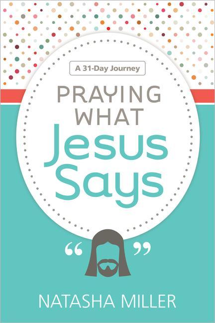 Praying What Jesus Says: A 31-Day Journey als Taschenbuch