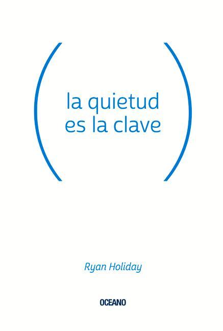 Produktbild: La Quietud Es La Clave | Ryan Holiday