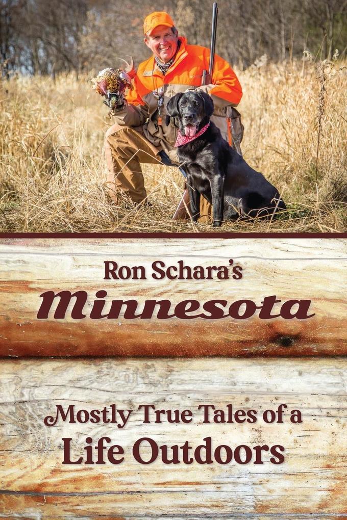Ron Schara's Minnesota: Mostly True Tales of a Life Outdoors als Taschenbuch