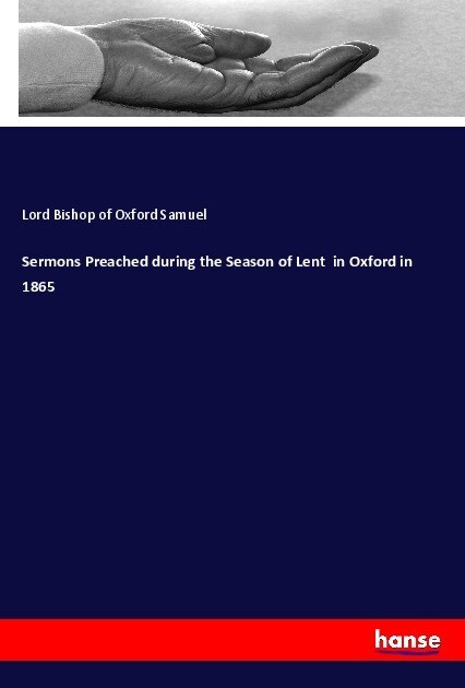 Sermons Preached during the Season of Lent in Oxford in 1865 als Buch (kartoniert)