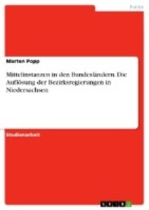 Mittelinstanzen in den Bundesländern. Die Auflösung der Bezirksregierungen in Niedersachsen als Buch (kartoniert)